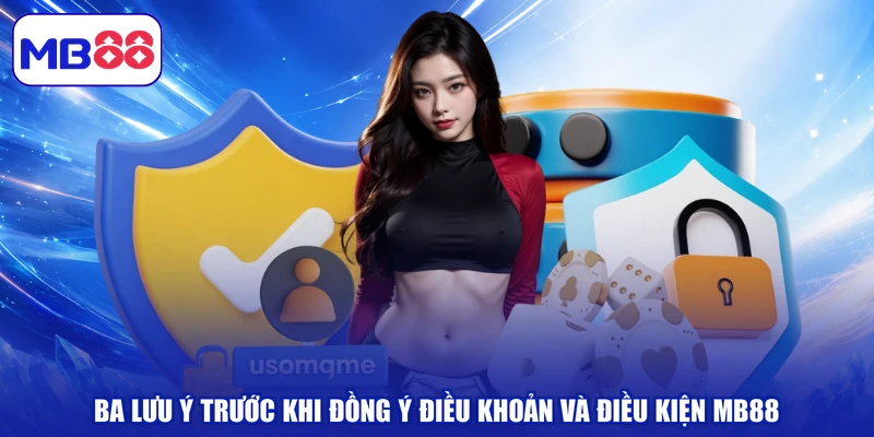Ba lưu ý trước khi đồng ý điều khoản và điều kiện MB88